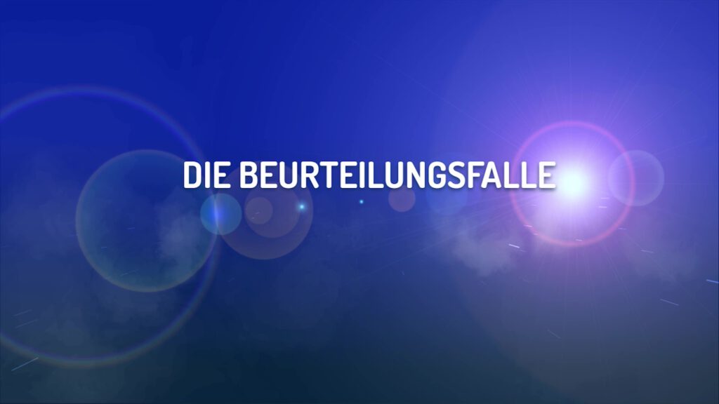 Die Beurteilungsfalle